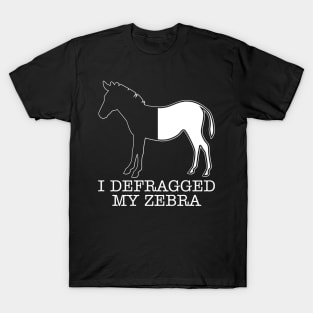 I Defragged My Zebra Programmer T-Shirt